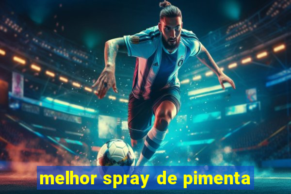 melhor spray de pimenta